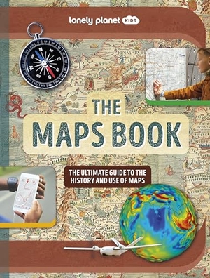 Bourne, Joanne / Lonely Planet Kids. Lonely Planet Kids The Maps Book - Discover the Amazing World of Cartography | Ancient Times to Present Day | How to Read Symbols, Keys & Grid Lines | Fascinating Facts. Lonely Planet Global Limited, 2023.