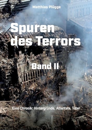 Plügge, Matthias. Spuren des Terrors - Band 2 - Eine Chronik globaler Terrororganisationen. BoD - Books on Demand, 2024.
