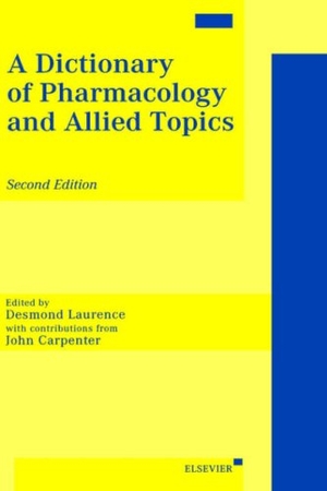 Laurence, Desmond R. / Laurence. A Dictionary of Pharmacology and Allied Topics. Elsevier BV, 1998.