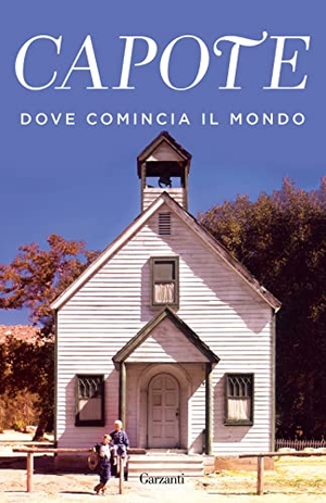 Capote, Truman. Dove comincia il mondo. Garzanti, 2022.