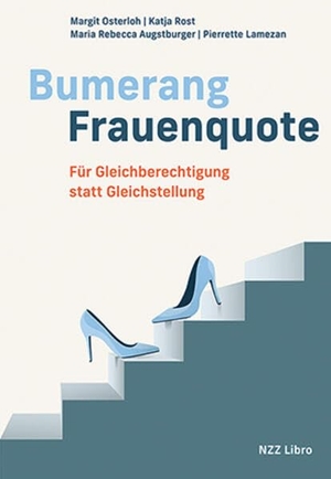 Osterloh, Margit / Rost, Katja et al. Bumerang Frauenquote - Für Gleichberechtigung statt Gleichstellung. NZZ Libro, 2026.