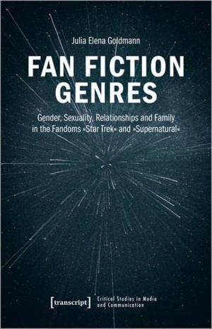 Goldmann, Julia Elena. Fan Fiction Genres - Gender, Sexuality, Relationships and Family in the Fandoms 'Star Trek' and 'Supernatural'. Transcript Verlag, 2022.