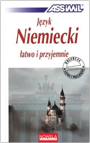 Assimil Gmbh (Hrsg.). ASSiMiL Deutsch als Fremdsprache / Jezyk Niemiecki latwo i przyjemnie - Lehrbuch A1-B2 - Deutschkurs für Polnischsprechende. Assimil-Verlag GmbH, 2018.