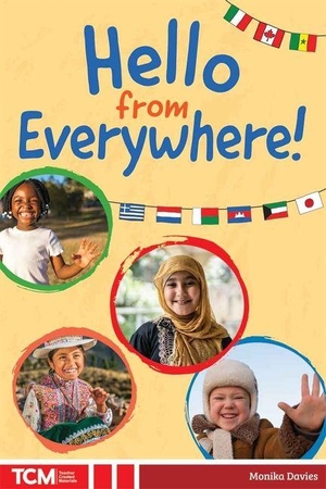 Davies, Monika. Hello from Everywhere!. Teacher Created Materials, 2026.