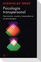 Psicología transpersonal : nacimiento, muerte y trascendencia en psicoterapia