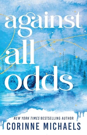 Michaels, Corinne. Against All Odds - A Second Chance Small Town Romance. Sourcebooks LLC, 2025.