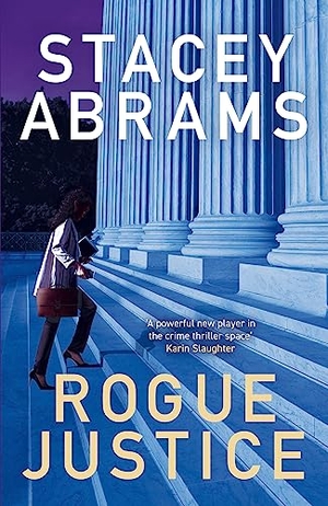 Abrams, Stacey. Rogue Justice. Harper Collins Publ. UK, 2024.