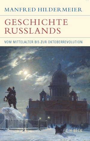 Hildermeier, Manfred. Geschichte Russlands - Vom Mittelalter bis zur Oktoberrevolution. Beck C. H., 2022.