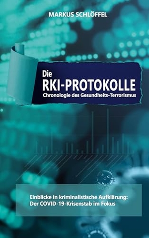Schlöffel, Markus. Die RKI-Protokolle. Legite GmbH, 2024.