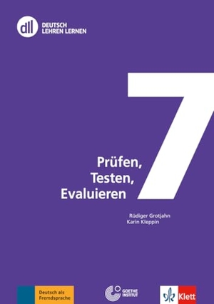 Grotjahn, Rüdiger / Karin Kleppin. DLL 07: Prüfen, Testen, Evaluieren - Fort- und Weiterbildung weltweit. Buch mit Videos. Klett Sprachen GmbH, 2015.