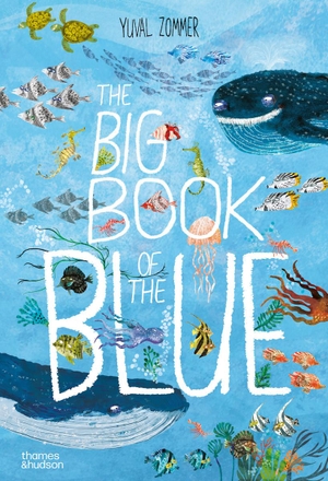 Zommer, Yuval. The Big Book of the Blue. Thames & Hudson Ltd, 2018.