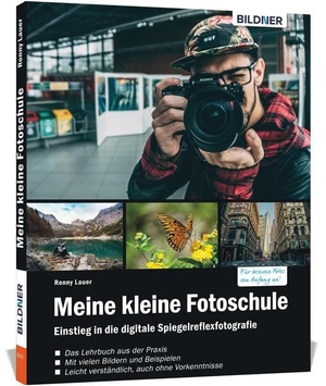 Lauer, Ronny. Meine kleine Fotoschule - Der leichte Einstieg in die Digitalfotografie. BILDNER Verlag, 2017.