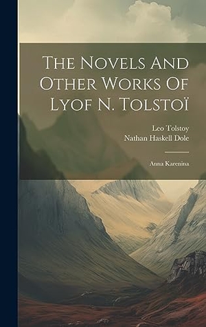 , Leo Tolstoy. The Novels And Other Works Of Lyof N. Tolstoï: Anna Karenina. Creative Media Partners, LLC, 2023.