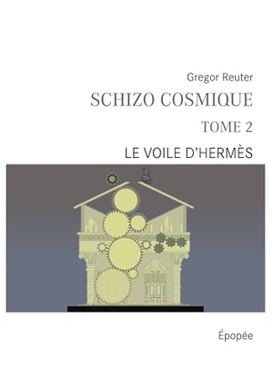 Reuter, Gregor. Schizo cosmique tome 2 - Le voile d'hermès. Books on Demand, 2017.
