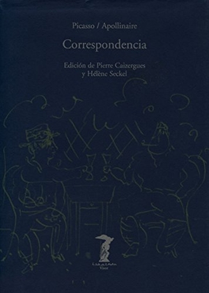 Picasso, Pablo / Guillaume Apollinaire. Correspondencia. Machado Grupo de Distribución, 2000.