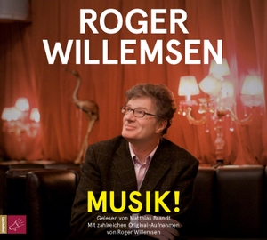 Willemsen, Roger. Musik! - Über ein Lebensgefühl. tacheles, 2018.