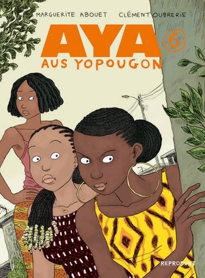 Abouet, Marguerite / Clément Oubrerie. Aya aus Yopougon 6. Reprodukt, 2026.