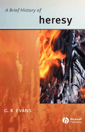 Evans, G. R. / Evans, Terry et al. A Brief History of Heresy. John Wiley & Sons, 2002.