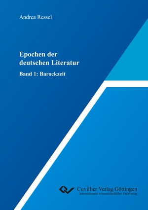 Ressel, Andrea. Epochen der deutschen Literatur - Band 1: Barockzeit. Cuvillier, 2018.