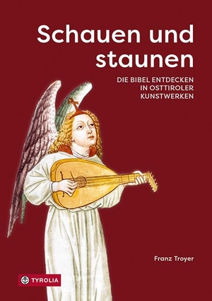 Troyer, Franz. Schauen und staunen - Die Bibel entdecken in Osttiroler Kunstwerken. Tyrolia Verlagsanstalt Gm, 2023.