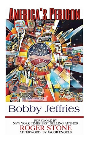 Jeffries, Bobby. AMERICA'S PERIGON. Robert J Jeffries, 2020.