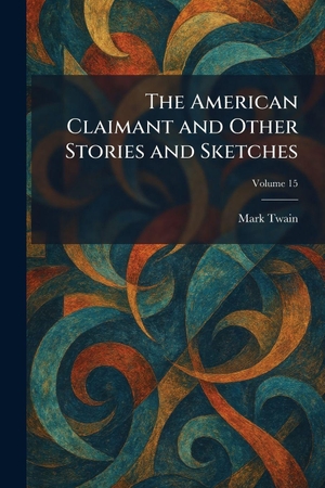Twain, Mark. The American Claimant and Other Stories and Sketches. Creative Media Partners, LLC, 2026.