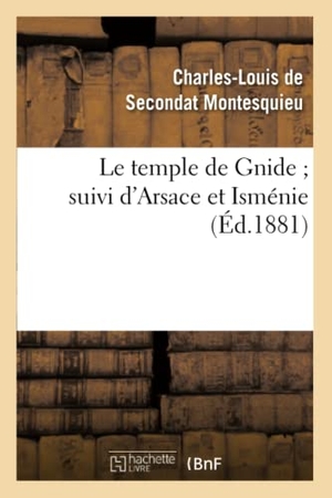 Montesquieu. Le temple de Gnide suivi d'Arsace et Isménie. Hachette Livre, 2022.