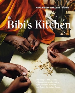 Hassan, Hawa. In Bibi's Kitchen - The Recipes and Stories of Grandmothers from the Eight African Countries That Touch the Indian Ocean [A Cookbook]. Clarkson Potter/Ten Speed, 2020.