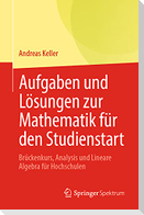 Aufgaben und Lösungen zur Mathematik für den Studienstart