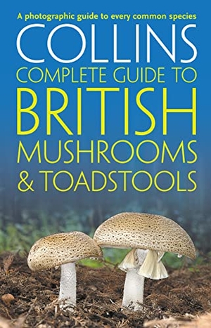 Hughes, Barry / Paul Sterry. Collins Complete British Mushrooms and Toadstools - The Essential Photograph Guide to Britain's Fungi. HarperCollins Publishers, 2009.