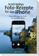 Scott Kelbys Foto-Rezepte für das iPhone