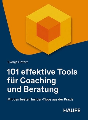 Hofert, Svenja. 101 effektive Tools für Coaching und Beratung - Mit den besten Insider-Tipps aus der Praxis. Haufe-Lexware GmbH, 2026.