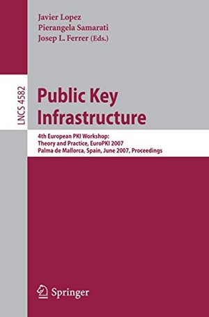 Ferrer, Josep L. / Pierangela Samarati (Hrsg.). Public Key Infrastructure - 4th European PKI Workshop: Theory and Practice, EuroPKI 2007, Palma de Mallorca, Spain, June 28-30, 2007, Proceedings. Springer Berlin Heidelberg, 2007.