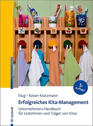 Klug, Wolfgang / Jens Kratzmann. Erfolgreiches Kita-Management - Unternehmens-Handbuch für LeiterInnen und Träger von Kitas. Reinhardt Ernst, 2020.