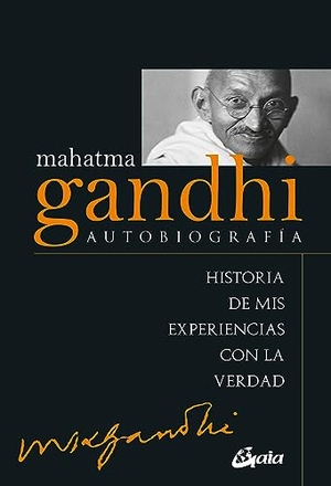 Gandhi, Mahatma. Mahatma Gandhi : autobiografía : historia de mis experiencias con la verdad. Gaia Ediciones, 2014.
