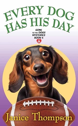 Thompson, Janice. Every Dog Has His Day - Gone to the Dogs Mysteries. Center Point, 2023.