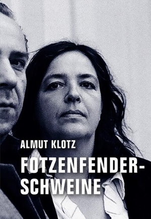 Klotz, Almut. Fotzenfenderschweine. Verbrecher Verlag, 2016.
