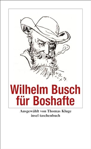 Busch, Wilhelm. Wilhelm Busch für Boshafte. Insel Verlag GmbH, 2007.