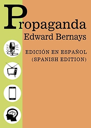 Bernays, Edward. Propaganda - Spanish Edition - Edicion Español. DauPub.com, 2023.