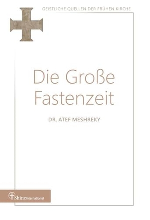 Meshreky, Atef. Die Große Fastenzeit - Mit Jesus fasten und verändert werden. tredition, 2025.