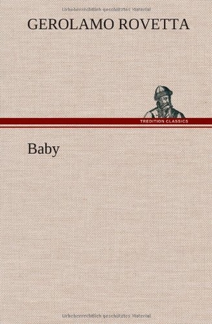 Rovetta, Gerolamo. Baby. TREDITION CLASSICS, 2012.