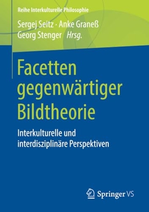Seitz, Sergej / Georg Stenger et al (Hrsg.). Facetten gegenwärtiger Bildtheorie - Interkulturelle und interdisziplinäre Perspektiven. Springer Fachmedien Wiesbaden, 2018.