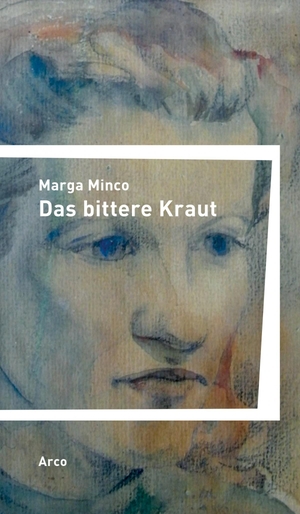 Minco, Marga. Das bittere Kraut - Eine kleine Chronik. Arco Verlag GmbH, 2020.