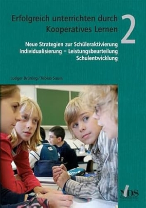 Brüning, Ludger / Tobias Saum. Erfolgreich unterrichten durch Kooperatives Lernen 2 - Neue Strategien zur Schüleraktivierung - Individualisierung - Leistungsbeurteilung - Schulentwicklung. Neue Deutsche Schule, 2010.