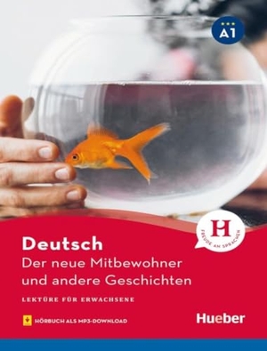 Thoma, Leonhard. Der neue Mitbewohner und andere Geschichten - Lektüre mit Audios online. Hueber Verlag GmbH, 2020.