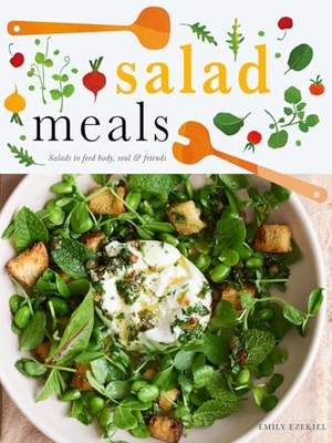 Ezekiel, Emily. Salad Meals - Salads to Feed Body, Soul & Friends. Hardie Grant US, 2024.
