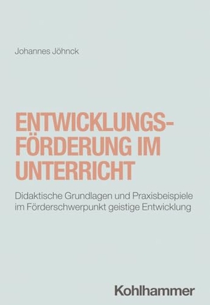 Jöhnck, Johannes. Entwicklungsförderung im Unterricht - Didaktische Grundlagen und Praxisbeispiele im Förderschwerpunkt geistige Entwicklung. Kohlhammer W., 2024.