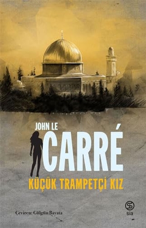 Le Carre, John. Kücük Trampetci Kiz. Sia Kitap, 2023.