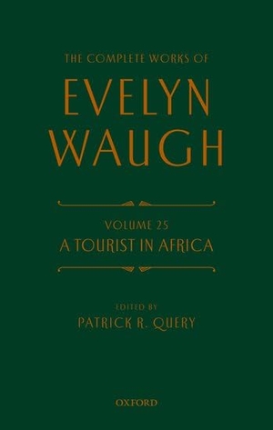 Waugh, Evelyn. The Complete Works of Evelyn Waugh: A Tourist in Africa - Volume 25. Oxford University Press, 2021.