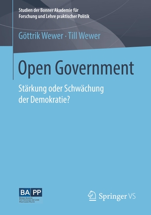 Göttrik Wewer / Till Wewer. Open Government - Stärkung oder Schwächung der Demokratie?. Springer Fachmedien Wiesbaden GmbH, 2019.
